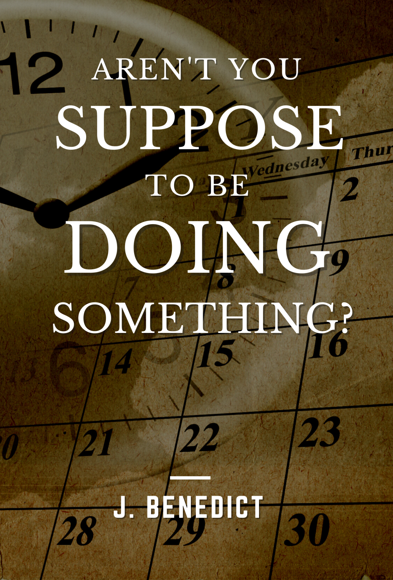 Aren't You Suppose To Be Doing Something? (Paperback)
