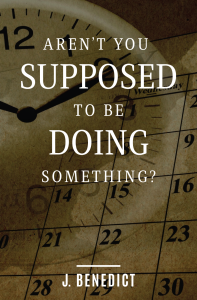 Aren’t You Supposed To Be Doing Something? -Paperback